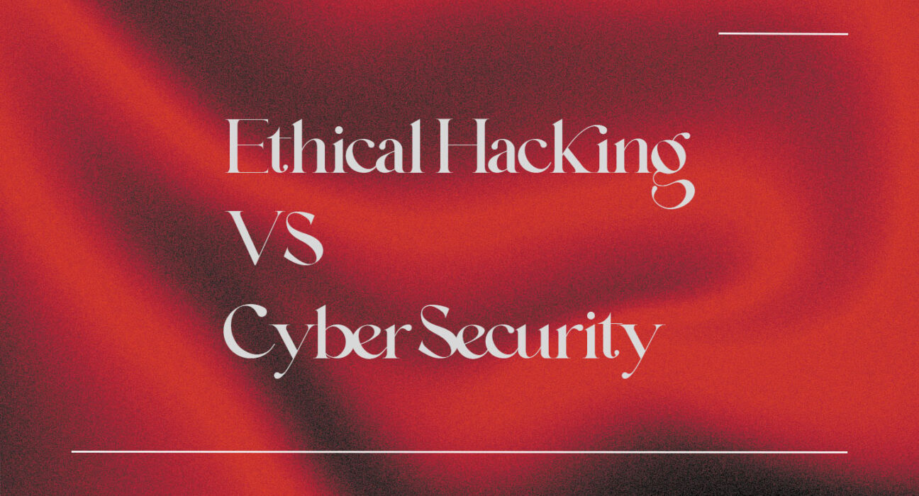 Cyber Security vs Ethical Hacking: 10 key differences 1