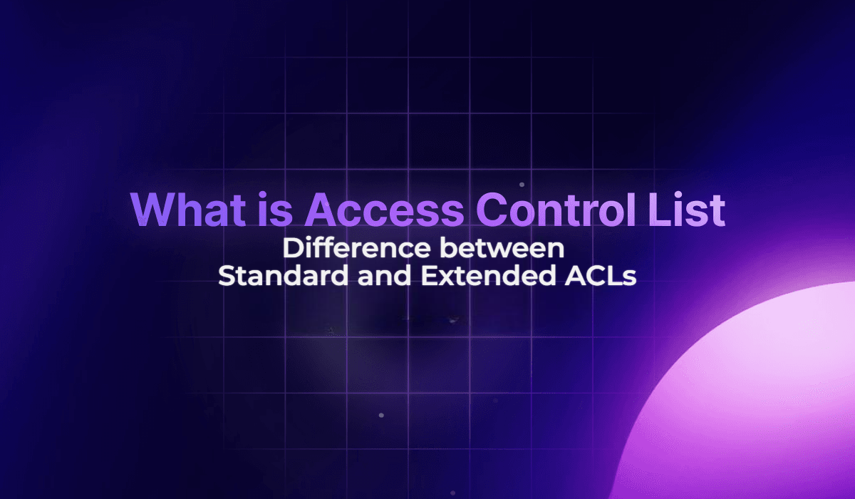 Difference between Standard and Extended ACLs (Access Control List) 1