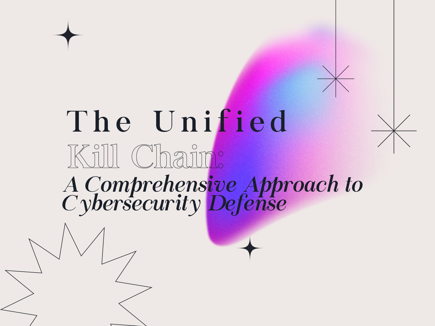The Unified Kill Chain: A Comprehensive Approach To Cybersecurity Defense
